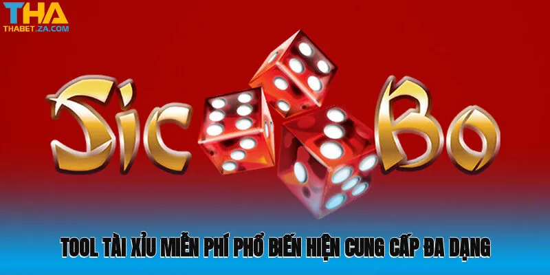 Tool Tài xỉu miễn phí phổ biến hiện cung cấp đa dạng