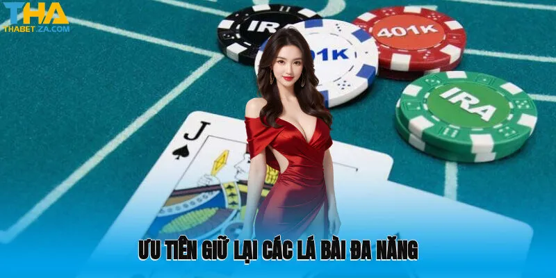 Cách Chơi Bài Tứ Sắc - Cơ Hội Thắng Lớn Cùng Thabet 4 Ưu tiên giữ lại các lá bài đa năng để linh hoạt khi chơi